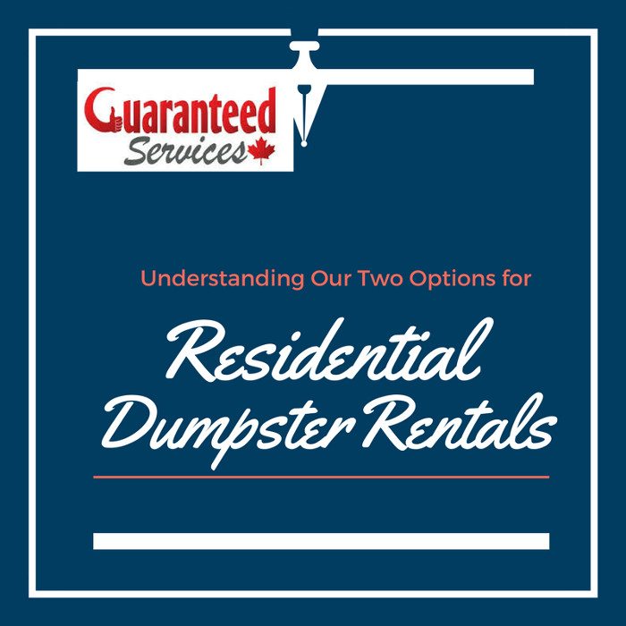 Understanding Our Two Options for Residential Dumpster Rentals